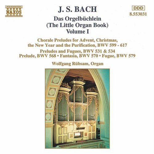 Bach: Das Orgelbüchlein Volume 1 / Wolfgang Rübsam