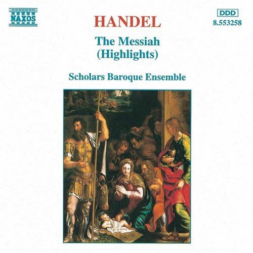 Handel: The Messiah - Highlights / Scholars Baroque Ensemble