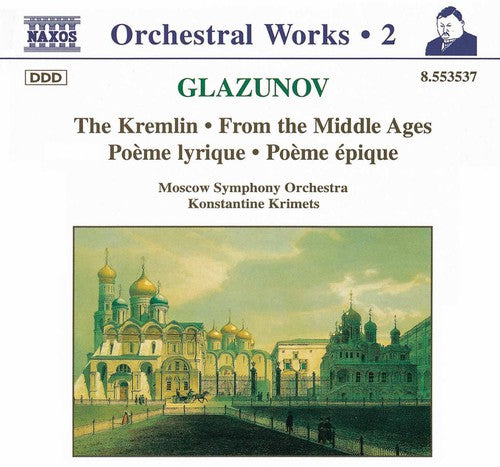 Glazunov: The Kremlin, From The Middle Ages, Etc / Krimets
