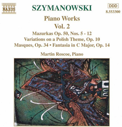 SZYMANOWSKI: Piano Works, Vol.  2