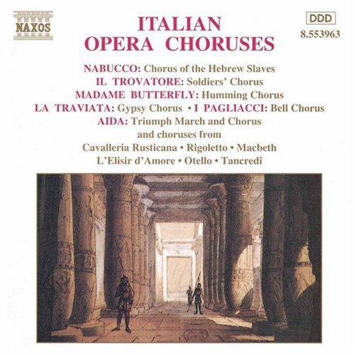 Italian Opera Choruses - Nabucco, Il Trovatore, Aida, Etc