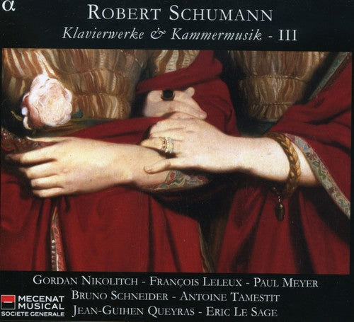 Schumann: Piano Works & Chamber Music Vol 3 / Tamestit, Leleux