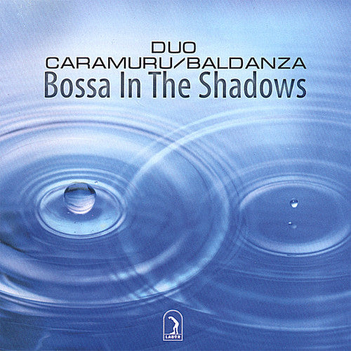 Duo Caramuru/Baldanza - Bossa In The Shadows