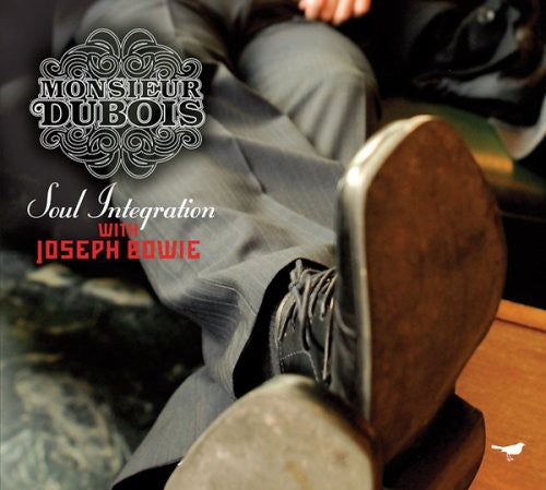 MONSIEUR DUBOIS: Soul Integration with Joseph Bowie