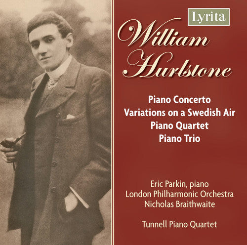 Hurlstone: Piano Concerto, Piano Trio, Piano Quartet, Etc