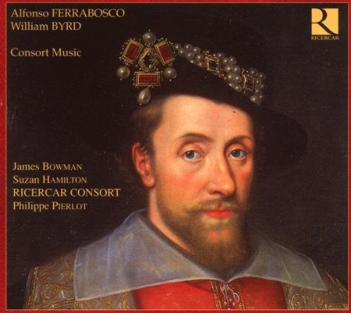 Alfonso Ferrabosco Jr. & William Byrd: Consort Music