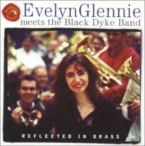 Evelyn Glennie Meets The Black Dyke Band- Reflected In Brass