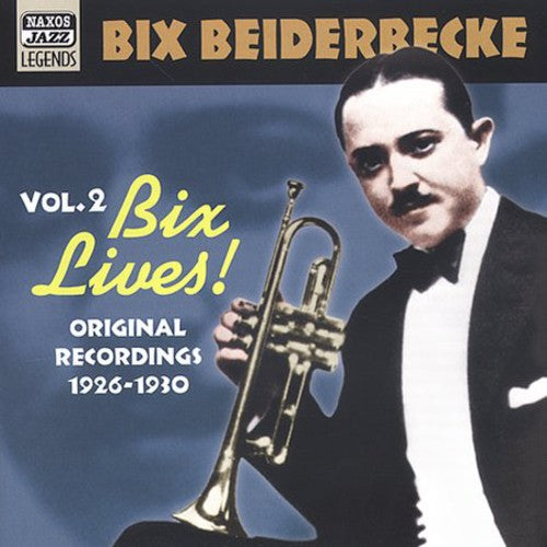 BEIDERBECKE, Bix: Bix Lives! (1926-1930)