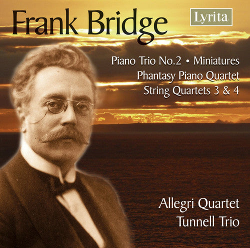 Bridge: String Quartets No 3 & 4, Piano Trio No 2, Etc