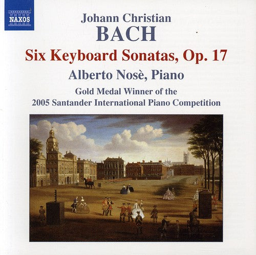 J. C. Bach: Six Keyboard Sonatas, Op. 17 / Alberto Nosè