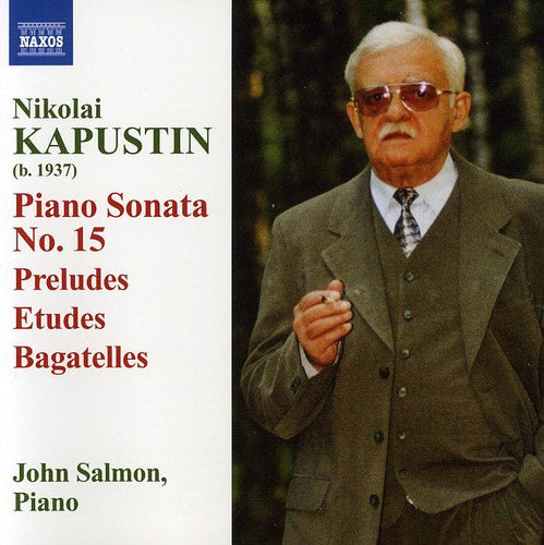 Nikolai Kapustin: Piano Sonata No 15, Etc / John Salmon