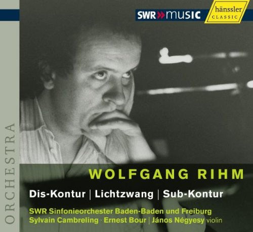 Rihm: Dis-Kontur | Lichtzwang | Sub-Kontur / SWR Sinfonieorchester des Südwestrundfunks