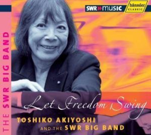 Let Freedom Swing / Toshiko Akiyoshi & The Swr Big Band