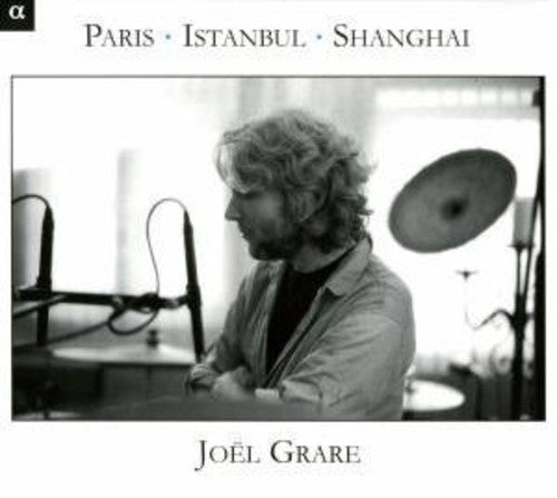 Grare: Paris - Istanbul - Shanghai