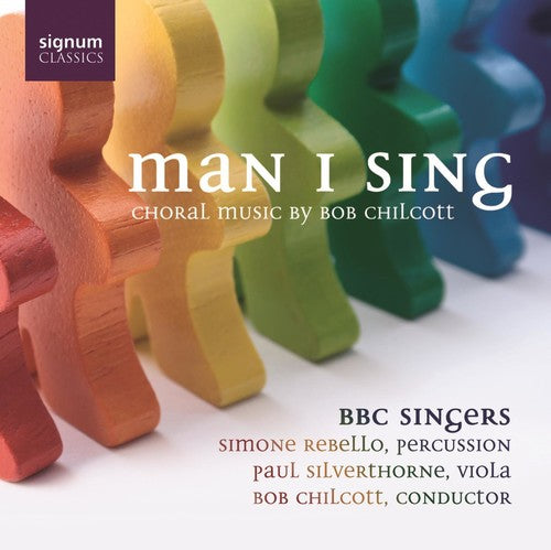Chilcott: Man I Sing