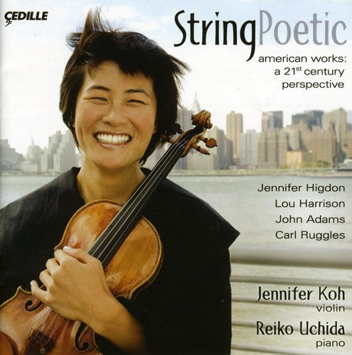 Higdon: String Poetic;  Adams, Ruggles, Harrison / Jennifer Koh