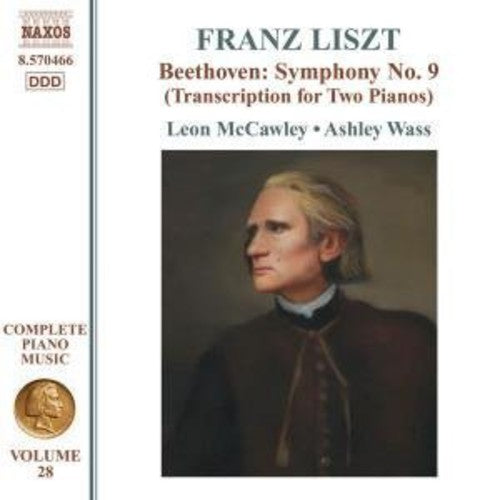 Liszt: Complete Piano Music Vol 28 / Beethoven Symph No 9 / Leon Mccawley, Ashley Wass