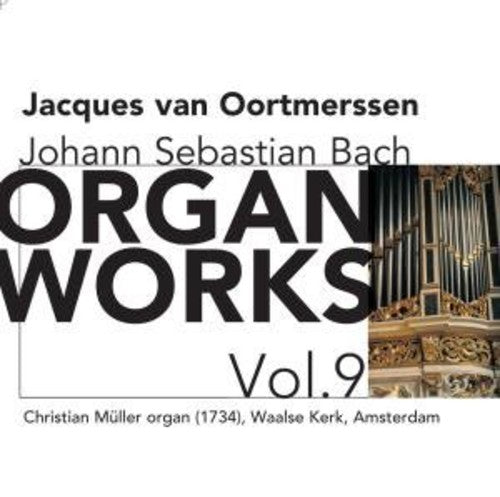 Bach, J.S.: Organ Works, Vol.  9