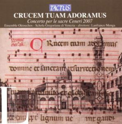 Crucem tuam adoramus - Concerto per le sacre Ceneri 2007