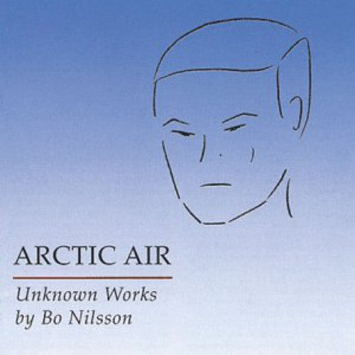 Arctic Air - Unknown Works by Bo Nilsson