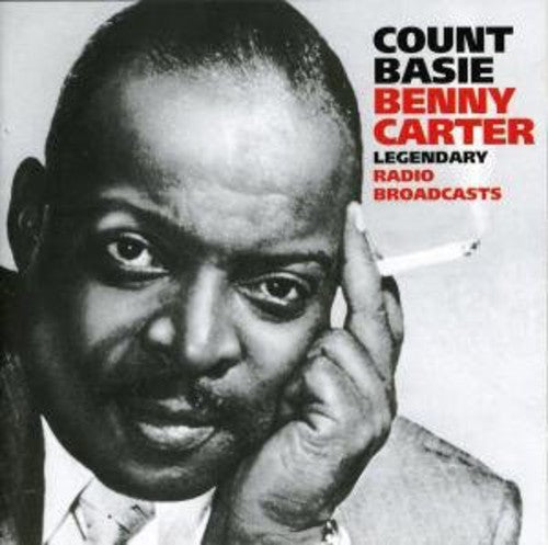 Count Basie, Benny Carter Legendary Radio Broadcasts