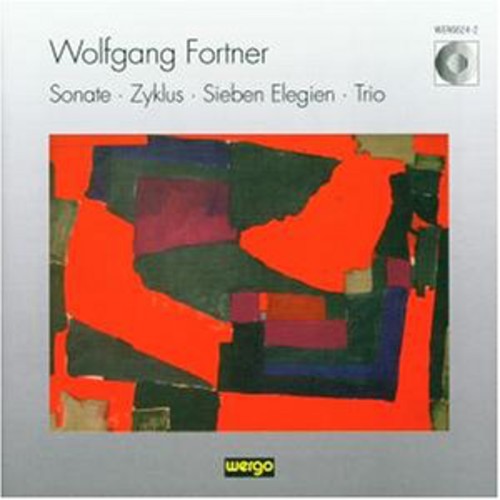 Fortner, W.: Violin Sonata / Zyklus / 7 Élégien / Piano Trio