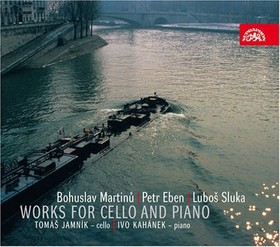 Martinu - Eben- Sluka: Works for Cello and Piano