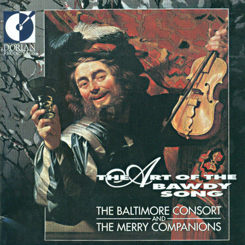 The Art of the Bawdy Song / Baltimore Consort