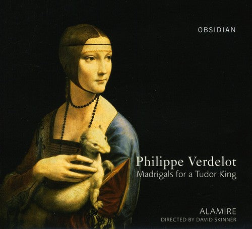 Verdelot: Madrigals for a Tudor King