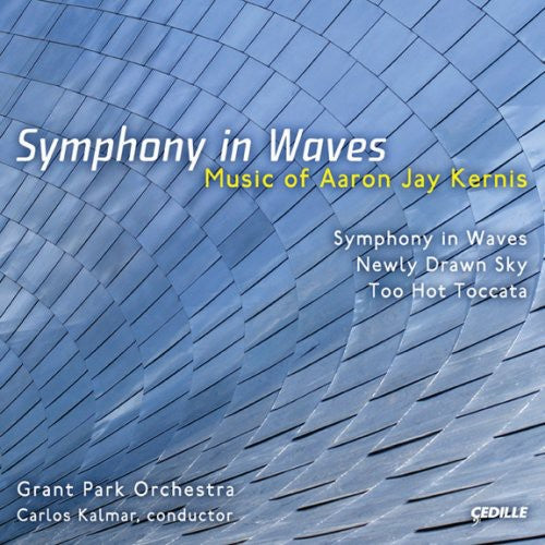 Kernis, A.J.: Symphony in Waves / Newly Drawn Sky / Too Hot