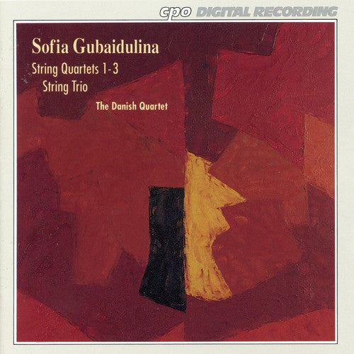 Gubaidulina: String Quartets 1-3, Trio / Danish Quartet