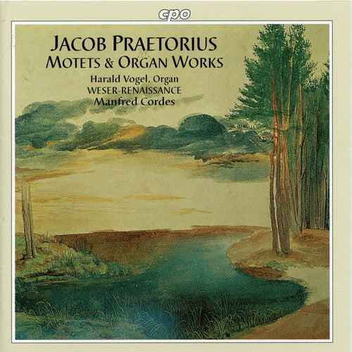 J. Praetorius: Motets & Organ Works / Weser-Renaissance Bremen