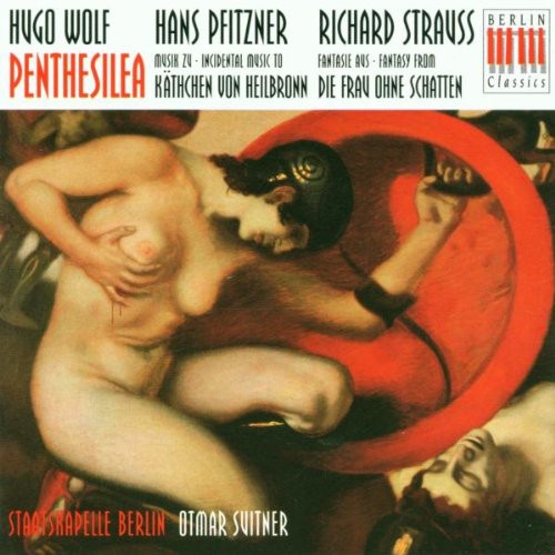 Wolf: Penthesilea;  Pfitzner, Strauss / Suitner, Berlin