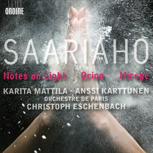 Saariaho: Notes On Light, Orion, Mirage / Mattila, Karttunen, Eschenbach