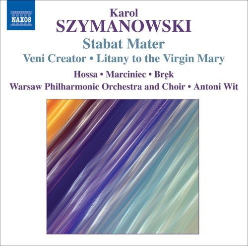 Szymanowski, K.: Stabat Mater / Veni Creator / Litany To the