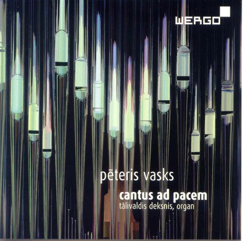 Vasks, P.: Organ Music - Cantus Ad Pacem / Musica Seria / Te