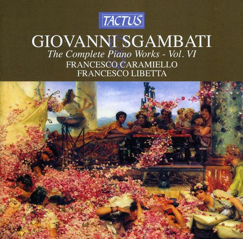 Sgambati: The Complete Piano Works, Vol. 6