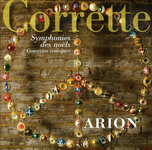 Corrette: Symphonies Des Noëls, Concertos Comiques / Arion, Et Al