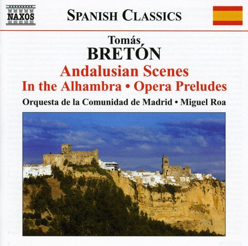 Breton, T.: Escenas Andaluzas / En La Alhambra / Opera Prelu