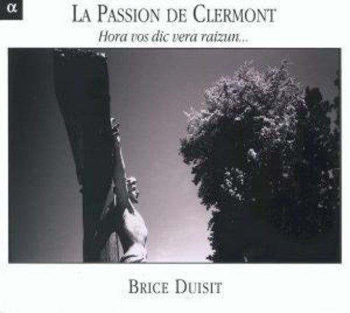 Brice Duisit ?– La Passion de Clermont (Hora Vos Dic Vera Ra