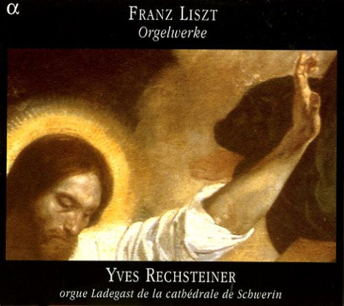 Liszt: Organ Works / Yves Rechsteiner