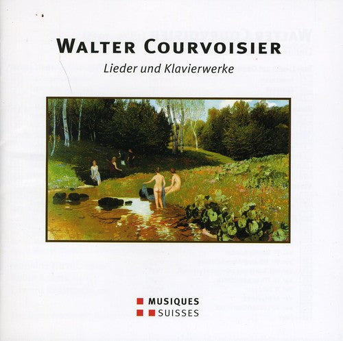 Walter Courvoisier
Lieder und Klavierwerke