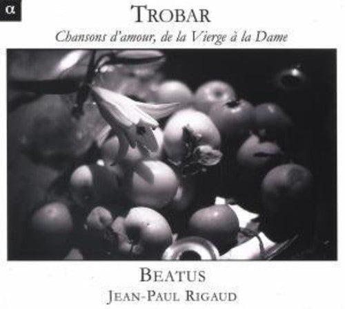 Trobar - Chansons D' Amour, De La Vierge À La Dame