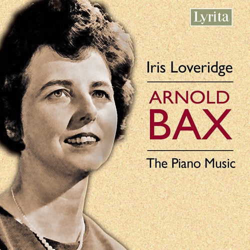 Bax: The Piano Music / Iris Loveridge