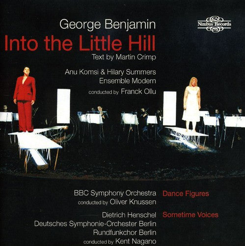Benjamin: Into The Little Hill, Dance Figures, Sometime Voices / Ollu, Knussen, Nagano, Komsi, Et Al