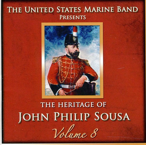 The Heritage Of John Philip Sousa Vol 8 / United States Marine Band