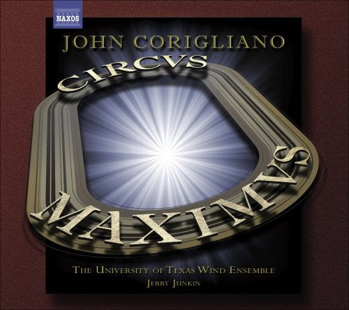 Corigliano: Circus Maximus, Gazebo Dances / Junkin, U Of Texas Wind Ensemble