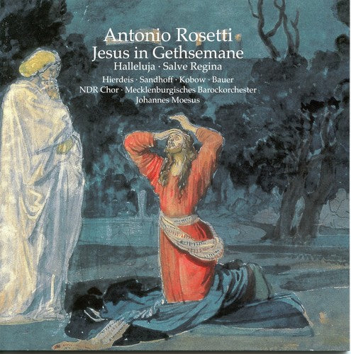 Rosetti: Jesus In Gethsemane, Hallelujah & Salve Regina / Moesus, NDR Chor, Mecklenburgisches Barockorchester