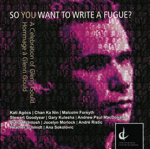 So You Want To Write A Fugue? (A Celebration of Glenn Gould)