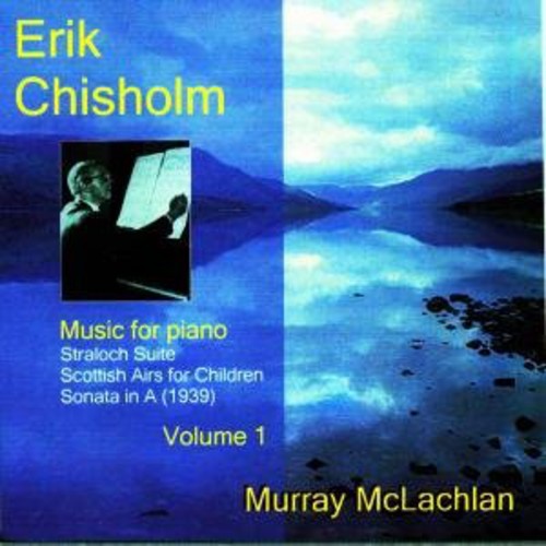 Chisholm, E.: Music for Piano, Vol. 1